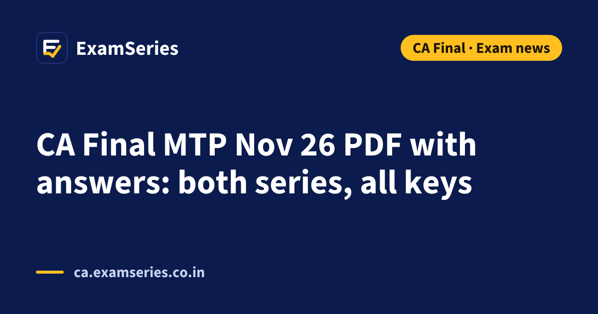 CA Final MTP Nov 26 PDF with answers: both series, all keys